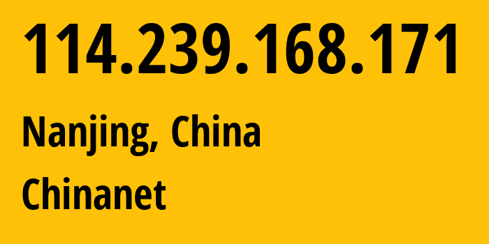 IP-адрес 114.239.168.171 (Нанкин, Jiangsu, Китай) определить местоположение, координаты на карте, ISP провайдер AS4134 Chinanet // кто провайдер айпи-адреса 114.239.168.171