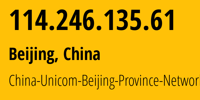 IP-адрес 114.246.135.61 (Пекин, Beijing, Китай) определить местоположение, координаты на карте, ISP провайдер AS4808 China-Unicom-Beijing-Province-Network // кто провайдер айпи-адреса 114.246.135.61