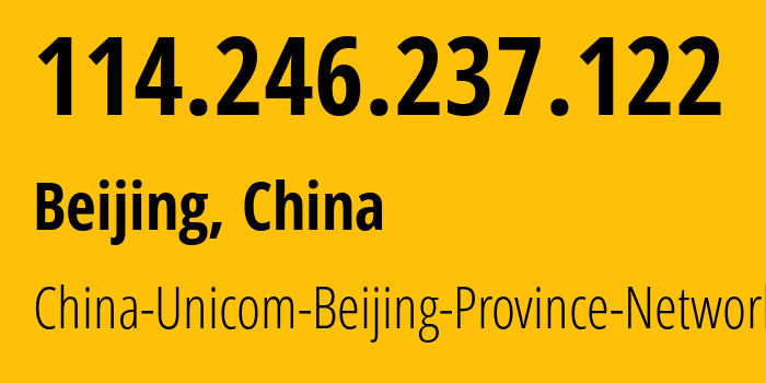 IP-адрес 114.246.237.122 (Пекин, Beijing, Китай) определить местоположение, координаты на карте, ISP провайдер AS4808 China-Unicom-Beijing-Province-Network // кто провайдер айпи-адреса 114.246.237.122