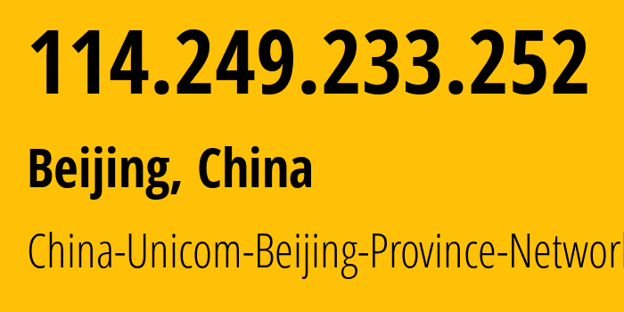 IP address 114.249.233.252 (Beijing, Beijing, China) get location, coordinates on map, ISP provider AS4808 China-Unicom-Beijing-Province-Network // who is provider of ip address 114.249.233.252, whose IP address