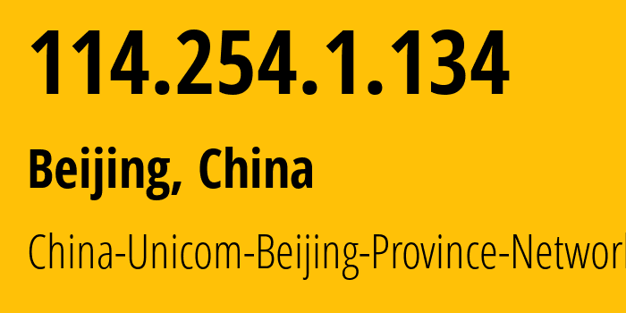 IP address 114.254.1.134 (Beijing, Beijing, China) get location, coordinates on map, ISP provider AS4808 China-Unicom-Beijing-Province-Network // who is provider of ip address 114.254.1.134, whose IP address