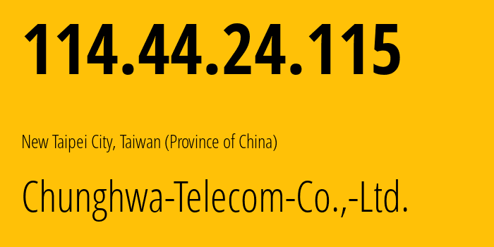 IP-адрес 114.44.24.115 (Новый Тайбэй, New Taipei, Тайвань) определить местоположение, координаты на карте, ISP провайдер AS3462 Chunghwa-Telecom-Co.,-Ltd. // кто провайдер айпи-адреса 114.44.24.115