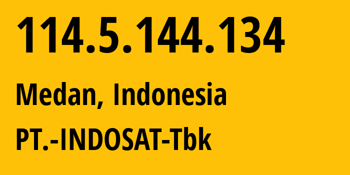 IP address 114.5.144.134 (Medan, North Sumatra, Indonesia) get location, coordinates on map, ISP provider AS4761 PT.-INDOSAT-Tbk // who is provider of ip address 114.5.144.134, whose IP address