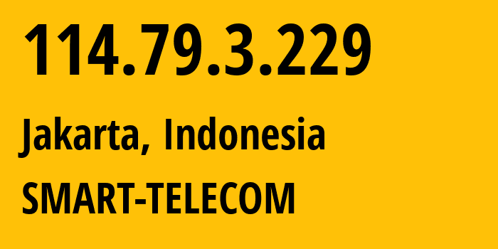 IP address 114.79.3.229 (Jakarta, Jakarta, Indonesia) get location, coordinates on map, ISP provider AS18004 SMART-TELECOM // who is provider of ip address 114.79.3.229, whose IP address