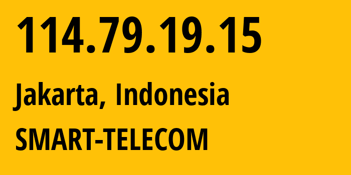 IP address 114.79.19.15 (Jakarta, Jakarta, Indonesia) get location, coordinates on map, ISP provider AS18004 SMART-TELECOM // who is provider of ip address 114.79.19.15, whose IP address