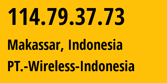 IP-адрес 114.79.37.73 (Макассар, South Sulawesi, Индонезия) определить местоположение, координаты на карте, ISP провайдер AS18004 PT.-Wireless-Indonesia // кто провайдер айпи-адреса 114.79.37.73