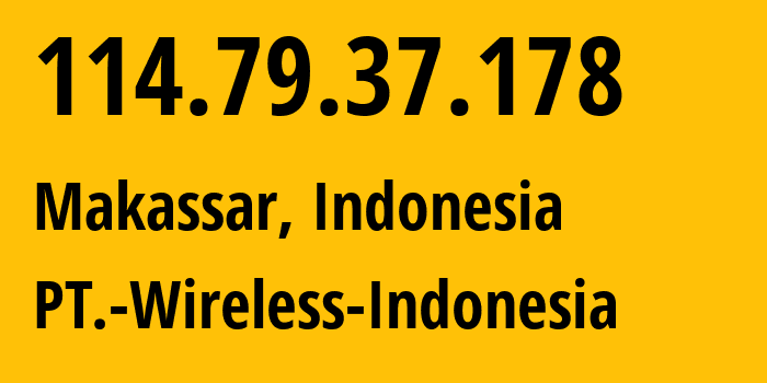 IP-адрес 114.79.37.178 (Макассар, South Sulawesi, Индонезия) определить местоположение, координаты на карте, ISP провайдер AS18004 PT.-Wireless-Indonesia // кто провайдер айпи-адреса 114.79.37.178