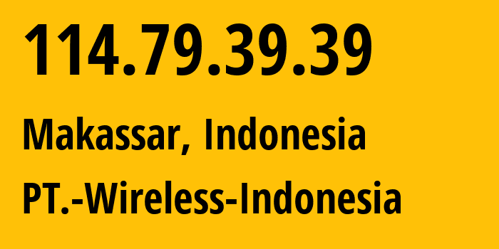 IP-адрес 114.79.39.39 (Макассар, South Sulawesi, Индонезия) определить местоположение, координаты на карте, ISP провайдер AS18004 PT.-Wireless-Indonesia // кто провайдер айпи-адреса 114.79.39.39