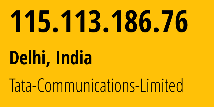 IP-адрес 115.113.186.76 (Дели, National Capital Territory of Delhi, Индия) определить местоположение, координаты на карте, ISP провайдер AS4755 Tata-Communications-Limited // кто провайдер айпи-адреса 115.113.186.76