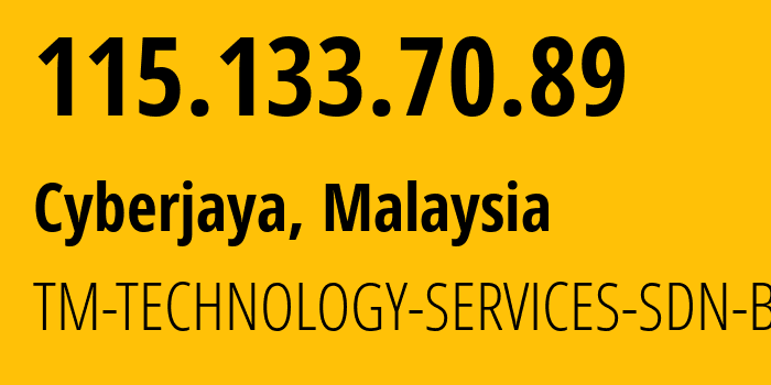 IP address 115.133.70.89 (Cyberjaya, Selangor, Malaysia) get location, coordinates on map, ISP provider AS4788 TM-TECHNOLOGY-SERVICES-SDN-BHD // who is provider of ip address 115.133.70.89, whose IP address