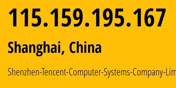 IP-адрес 115.159.195.167 (Шанхай, Shanghai, Китай) определить местоположение, координаты на карте, ISP провайдер AS45090 Shenzhen-Tencent-Computer-Systems-Company-Limited // кто провайдер айпи-адреса 115.159.195.167