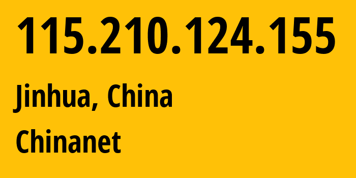 IP address 115.210.124.155 (Yiwu, Zhejiang, China) get location, coordinates on map, ISP provider AS4134 Chinanet // who is provider of ip address 115.210.124.155, whose IP address