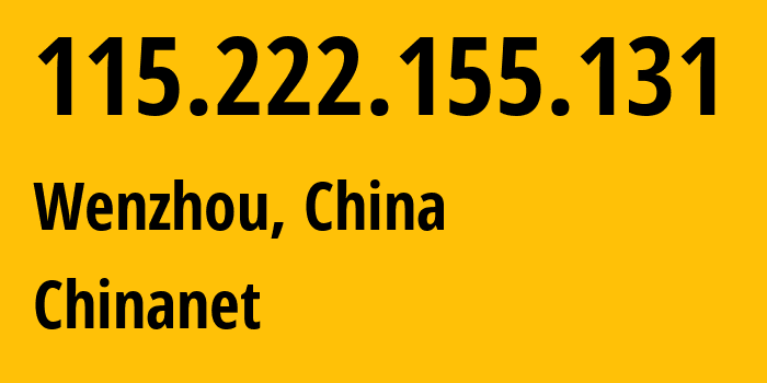 IP-адрес 115.222.155.131 (Вэньчжоу, Zhejiang, Китай) определить местоположение, координаты на карте, ISP провайдер AS4134 Chinanet // кто провайдер айпи-адреса 115.222.155.131