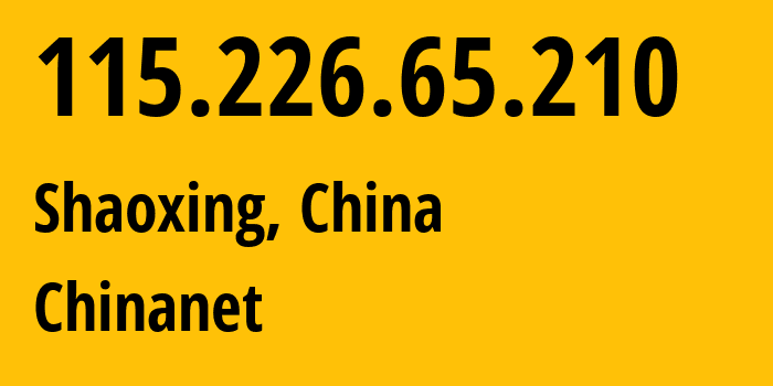 IP-адрес 115.226.65.210 (Шаосин, Zhejiang, Китай) определить местоположение, координаты на карте, ISP провайдер AS4134 Chinanet // кто провайдер айпи-адреса 115.226.65.210