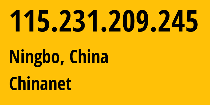 IP-адрес 115.231.209.245 (Нинбо, Чжэцзян, Китай) определить местоположение, координаты на карте, ISP провайдер AS4134 Chinanet // кто провайдер айпи-адреса 115.231.209.245
