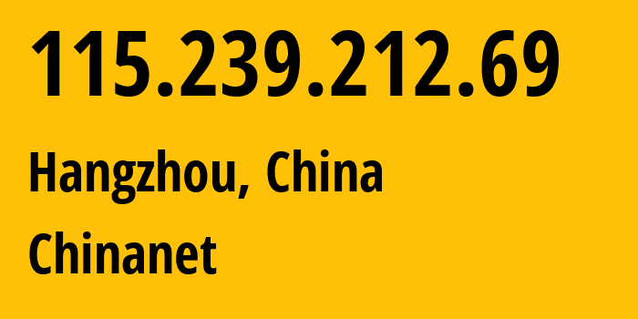 IP address 115.239.212.69 (Hangzhou, Zhejiang, China) get location, coordinates on map, ISP provider AS58461 Chinanet // who is provider of ip address 115.239.212.69, whose IP address