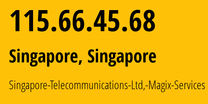IP address 115.66.45.68 (Singapore, North West, Singapore) get location, coordinates on map, ISP provider AS9506 Singapore-Telecommunications-Ltd,-Magix-Services // who is provider of ip address 115.66.45.68, whose IP address