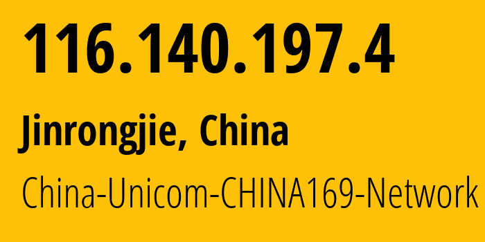 IP-адрес 116.140.197.4 (Jinrongjie, Beijing, Китай) определить местоположение, координаты на карте, ISP провайдер AS4837 China-Unicom-CHINA169-Network // кто провайдер айпи-адреса 116.140.197.4