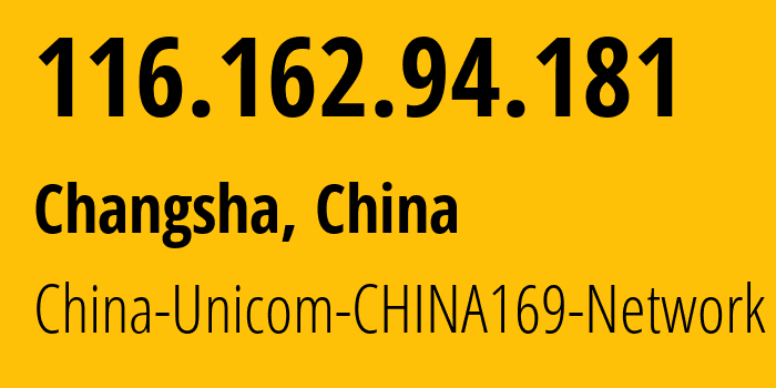 IP-адрес 116.162.94.181 (Чанша, Hunan, Китай) определить местоположение, координаты на карте, ISP провайдер AS4837 China-Unicom-CHINA169-Network // кто провайдер айпи-адреса 116.162.94.181