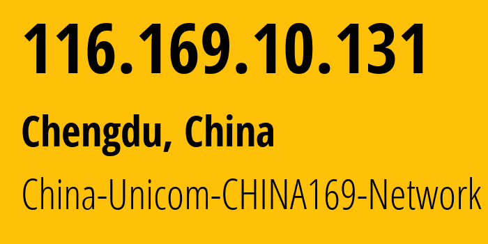 IP-адрес 116.169.10.131 (Чэнду, Sichuan, Китай) определить местоположение, координаты на карте, ISP провайдер AS4837 China-Unicom-CHINA169-Network // кто провайдер айпи-адреса 116.169.10.131