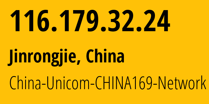 IP address 116.179.32.24 (Jinrongjie, Beijing, China) get location, coordinates on map, ISP provider AS4837 China-Unicom-CHINA169-Network // who is provider of ip address 116.179.32.24, whose IP address