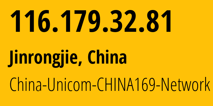 IP address 116.179.32.81 (Jinrongjie, Beijing, China) get location, coordinates on map, ISP provider AS4837 China-Unicom-CHINA169-Network // who is provider of ip address 116.179.32.81, whose IP address