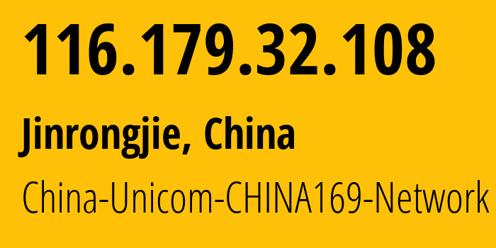 IP address 116.179.32.108 (Jinrongjie, Beijing, China) get location, coordinates on map, ISP provider AS4837 China-Unicom-CHINA169-Network // who is provider of ip address 116.179.32.108, whose IP address