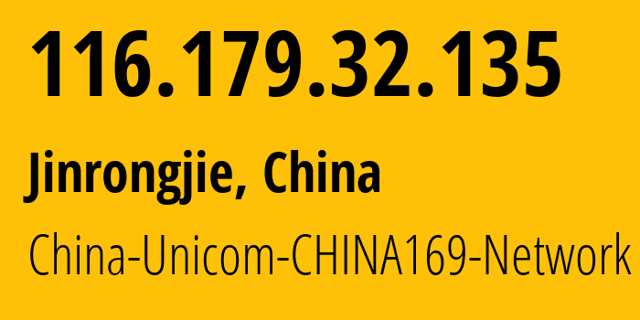 IP address 116.179.32.135 (Jinrongjie, Beijing, China) get location, coordinates on map, ISP provider AS4837 China-Unicom-CHINA169-Network // who is provider of ip address 116.179.32.135, whose IP address