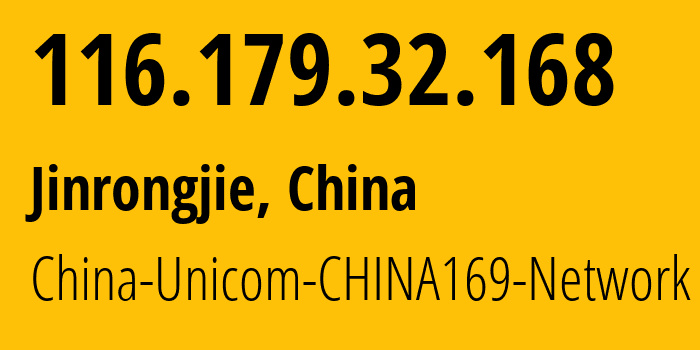 IP address 116.179.32.168 (Jinrongjie, Beijing, China) get location, coordinates on map, ISP provider AS4837 China-Unicom-CHINA169-Network // who is provider of ip address 116.179.32.168, whose IP address