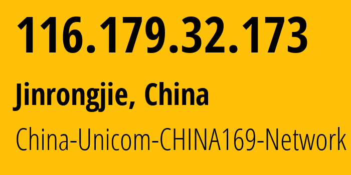 IP address 116.179.32.173 (Jinrongjie, Beijing, China) get location, coordinates on map, ISP provider AS4837 China-Unicom-CHINA169-Network // who is provider of ip address 116.179.32.173, whose IP address