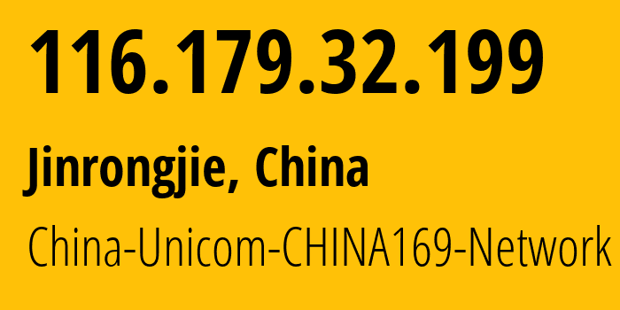 IP address 116.179.32.199 (Jinrongjie, Beijing, China) get location, coordinates on map, ISP provider AS4837 China-Unicom-CHINA169-Network // who is provider of ip address 116.179.32.199, whose IP address