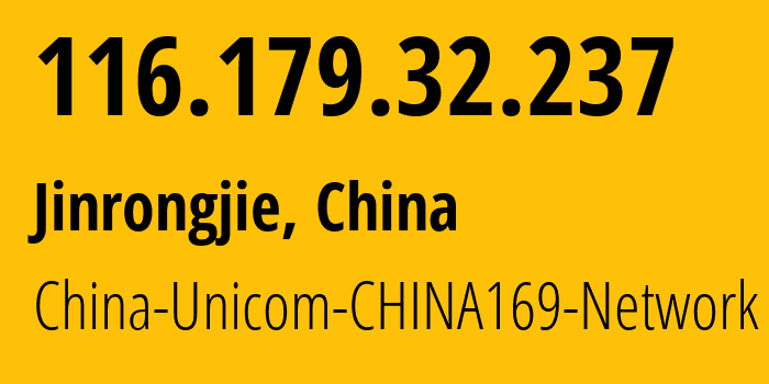 IP address 116.179.32.237 (Jinrongjie, Beijing, China) get location, coordinates on map, ISP provider AS4837 China-Unicom-CHINA169-Network // who is provider of ip address 116.179.32.237, whose IP address
