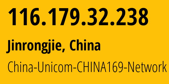 IP address 116.179.32.238 (Jinrongjie, Beijing, China) get location, coordinates on map, ISP provider AS4837 China-Unicom-CHINA169-Network // who is provider of ip address 116.179.32.238, whose IP address