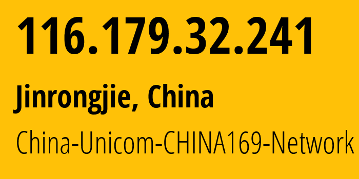 IP address 116.179.32.241 (Jinrongjie, Beijing, China) get location, coordinates on map, ISP provider AS4837 China-Unicom-CHINA169-Network // who is provider of ip address 116.179.32.241, whose IP address