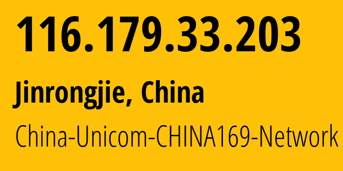 IP address 116.179.33.203 (Jinrongjie, Beijing, China) get location, coordinates on map, ISP provider AS4837 China-Unicom-CHINA169-Network // who is provider of ip address 116.179.33.203, whose IP address