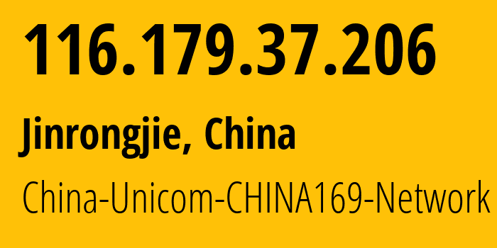 IP address 116.179.37.206 (Jinrongjie, Beijing, China) get location, coordinates on map, ISP provider AS4837 China-Unicom-CHINA169-Network // who is provider of ip address 116.179.37.206, whose IP address