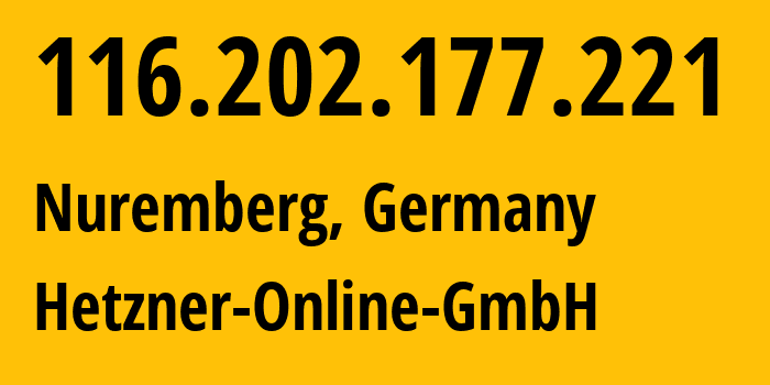 IP address 116.202.177.221 (Nuremberg, Bavaria, Germany) get location, coordinates on map, ISP provider AS24940 Hetzner-Online-GmbH // who is provider of ip address 116.202.177.221, whose IP address