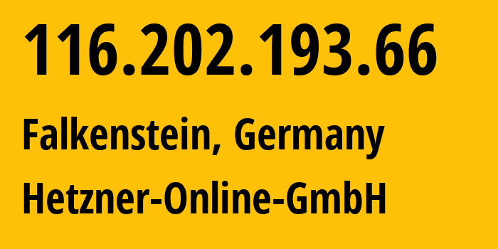 IP address 116.202.193.66 (Falkenstein, Saxony, Germany) get location, coordinates on map, ISP provider AS24940 Hetzner-Online-GmbH // who is provider of ip address 116.202.193.66, whose IP address