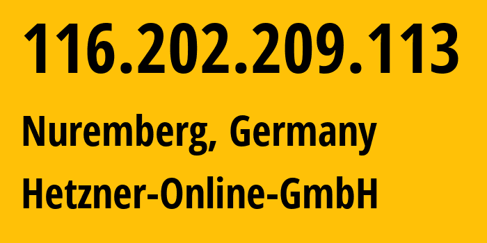 IP-адрес 116.202.209.113 (Нюрнберг, Бавария, Германия) определить местоположение, координаты на карте, ISP провайдер AS24940 Hetzner-Online-GmbH // кто провайдер айпи-адреса 116.202.209.113