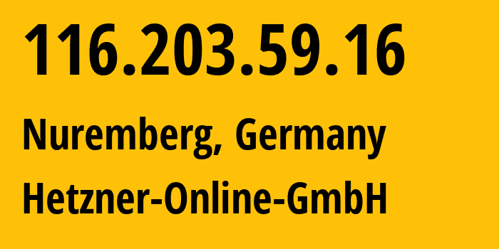 IP address 116.203.59.16 (Nuremberg, Bavaria, Germany) get location, coordinates on map, ISP provider AS24940 Hetzner-Online-GmbH // who is provider of ip address 116.203.59.16, whose IP address