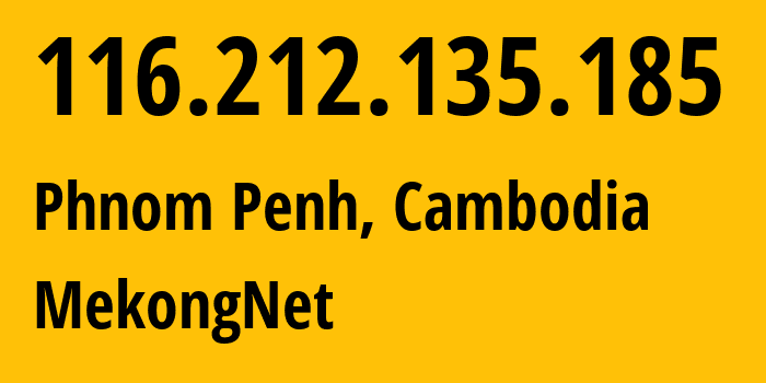 IP address 116.212.135.185 (Phnom Penh, Phnom Penh, Cambodia) get location, coordinates on map, ISP provider AS38235 MekongNet // who is provider of ip address 116.212.135.185, whose IP address