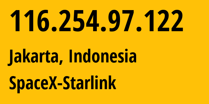 IP address 116.254.97.122 (Jakarta, Jakarta, Indonesia) get location, coordinates on map, ISP provider AS45700 SpaceX-Starlink // who is provider of ip address 116.254.97.122, whose IP address