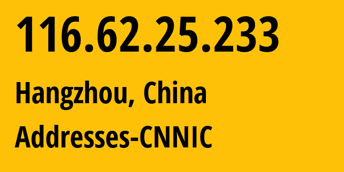 IP-адрес 116.62.25.233 (Ханчжоу, Zhejiang, Китай) определить местоположение, координаты на карте, ISP провайдер AS37963 Addresses-CNNIC // кто провайдер айпи-адреса 116.62.25.233