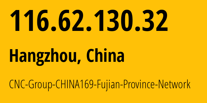 IP-адрес 116.62.130.32 (Ханчжоу, Zhejiang, Китай) определить местоположение, координаты на карте, ISP провайдер AS37963 CNC-Group-CHINA169-Fujian-Province-Network // кто провайдер айпи-адреса 116.62.130.32