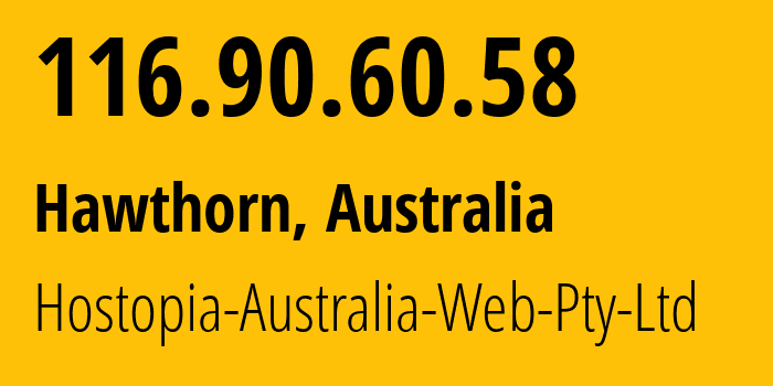 IP address 116.90.60.58 (Hawthorn, Victoria, Australia) get location, coordinates on map, ISP provider AS55803 Hostopia-Australia-Web-Pty-Ltd // who is provider of ip address 116.90.60.58, whose IP address