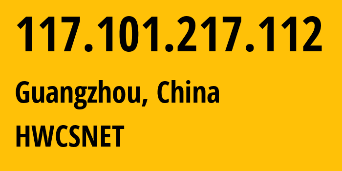 IP address 117.101.217.112 (Xiaolou, Guangdong, China) get location, coordinates on map, ISP provider AS0 HWCSNET // who is provider of ip address 117.101.217.112, whose IP address