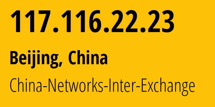 IP address 117.116.22.23 (Beijing, Beijing, China) get location, coordinates on map, ISP provider AS4847 China-Networks-Inter-Exchange // who is provider of ip address 117.116.22.23, whose IP address