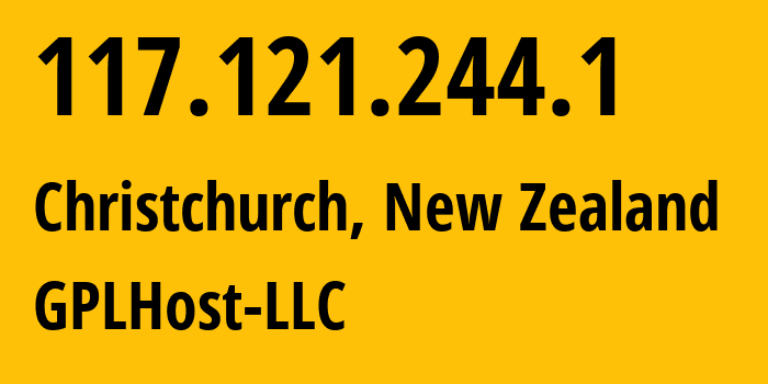 IP address 117.121.244.1 (Christchurch, Canterbury, New Zealand) get location, coordinates on map, ISP provider AS45887 GPLHost-LLC // who is provider of ip address 117.121.244.1, whose IP address