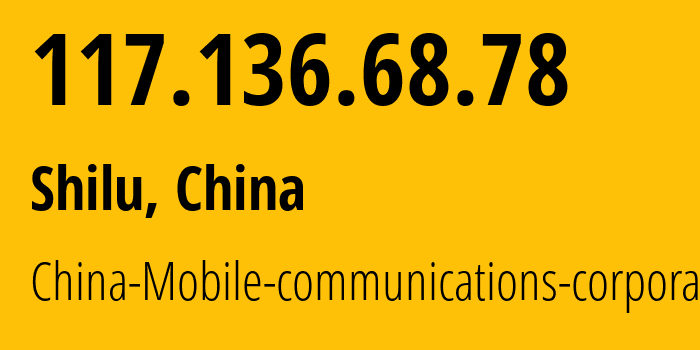 IP address 117.136.68.78 get location, coordinates on map, ISP provider AS56046 China-Mobile-communications-corporation // who is provider of ip address 117.136.68.78, whose IP address