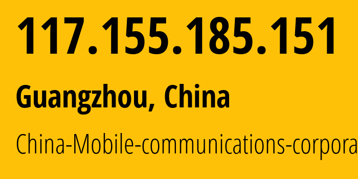 IP-адрес 117.155.185.151 (Гуанчжоу, Guangdong, Китай) определить местоположение, координаты на карте, ISP провайдер AS9808 China-Mobile-communications-corporation // кто провайдер айпи-адреса 117.155.185.151